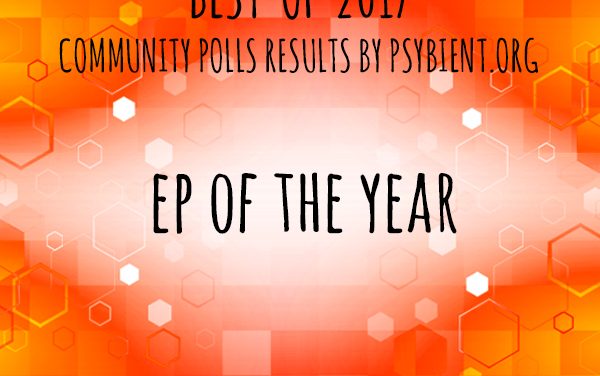 EP of the year 2017 (psybient, psychill, ambient, psydub, downtempo)